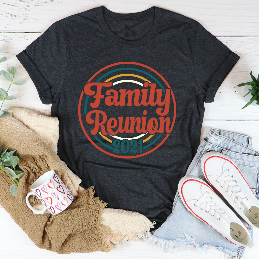 Family Reunion 2021 Tee