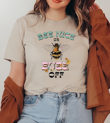 Bee Nice Or Buzz Off  T-shirt