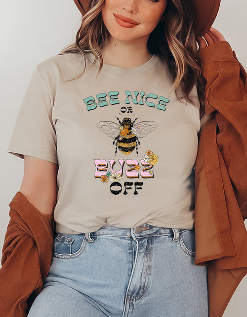 Load image into Gallery viewer, Bee Nice Or Buzz Off  T-shirt
