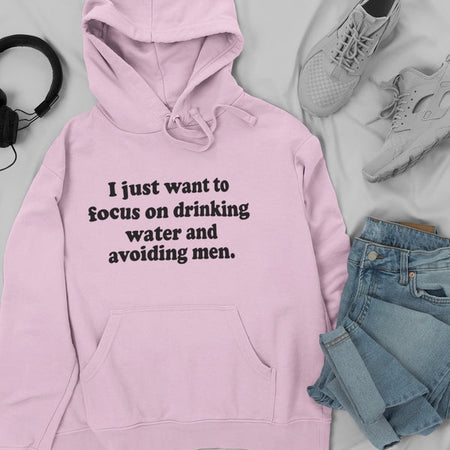 I Just Want to Focus On Hoodie